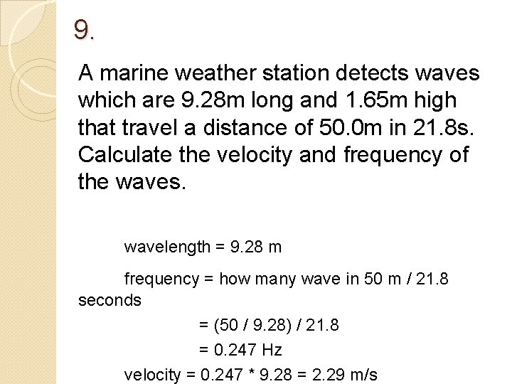 9. A marine weather station detects waves which are 9. 28 m long and