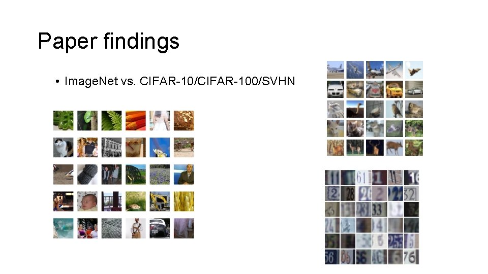 Paper findings • Image. Net vs. CIFAR-10/CIFAR-100/SVHN 