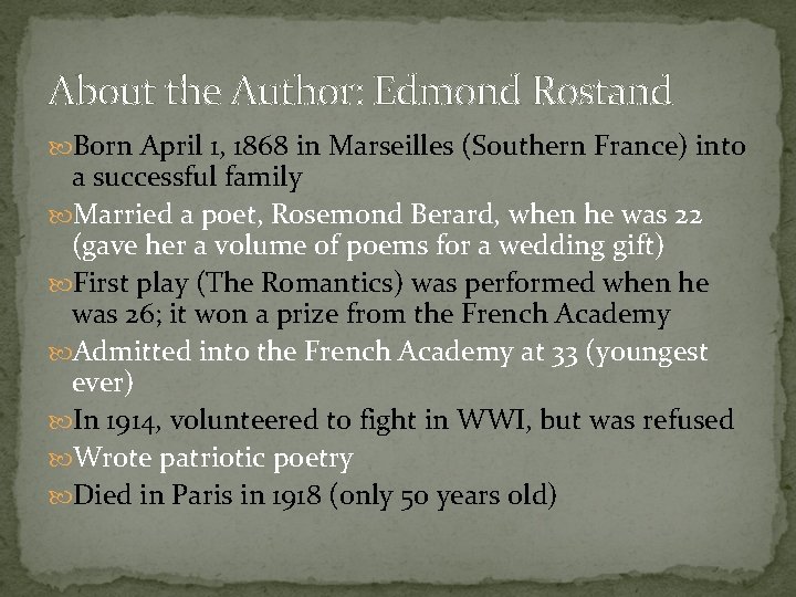 About the Author: Edmond Rostand Born April 1, 1868 in Marseilles (Southern France) into