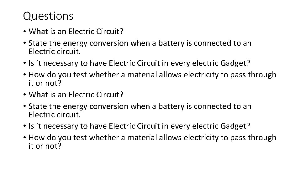 Questions • What is an Electric Circuit? • State the energy conversion when a