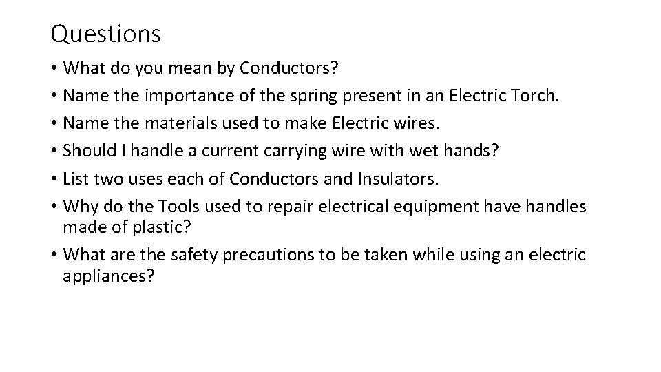 Questions • What do you mean by Conductors? • Name the importance of the