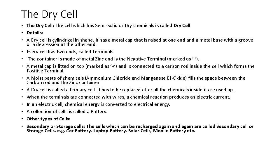 The Dry Cell • The Dry Cell: The cell which has Semi-Solid or Dry