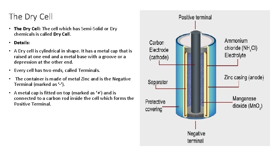 The Dry Cell • The Dry Cell: The cell which has Semi-Solid or Dry
