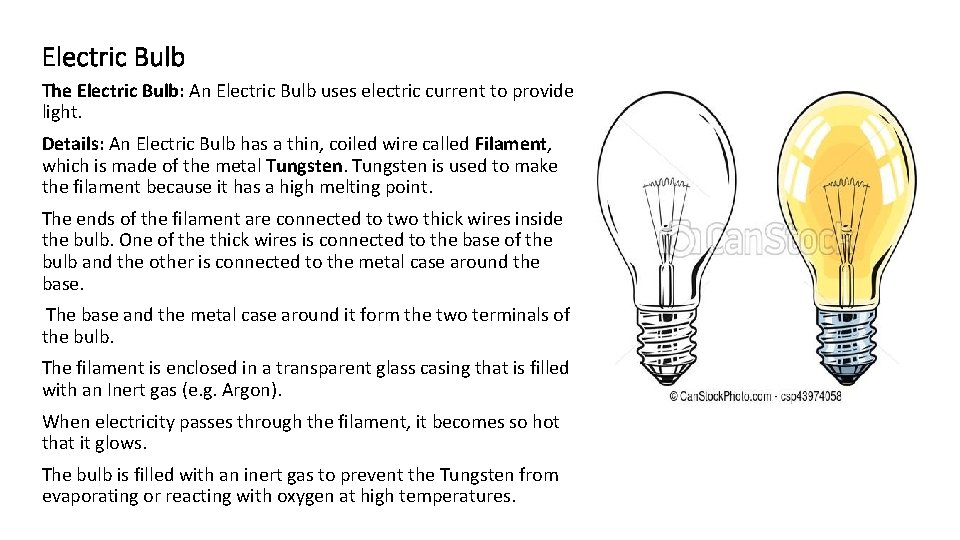 Electric Bulb The Electric Bulb: An Electric Bulb uses electric current to provide light.