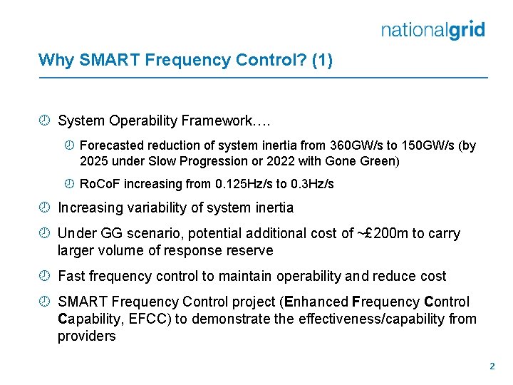 Why SMART Frequency Control? (1) ¾ System Operability Framework…. ¾ Forecasted reduction of system Why SMART Frequency Control? (1) ¾ System Operability Framework…. ¾ Forecasted reduction of system