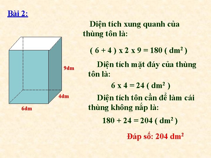 Bài 2: Diện tích xung quanh của thùng tôn là: ( 6 + 4