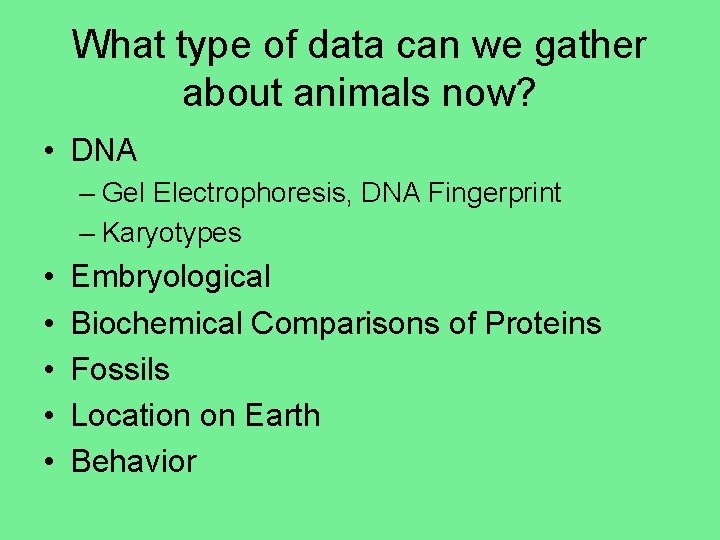 What type of data can we gather about animals now? • DNA – Gel
