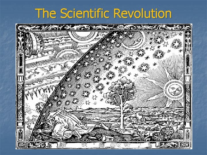 The Scientific Revolution The Scientific Revolution