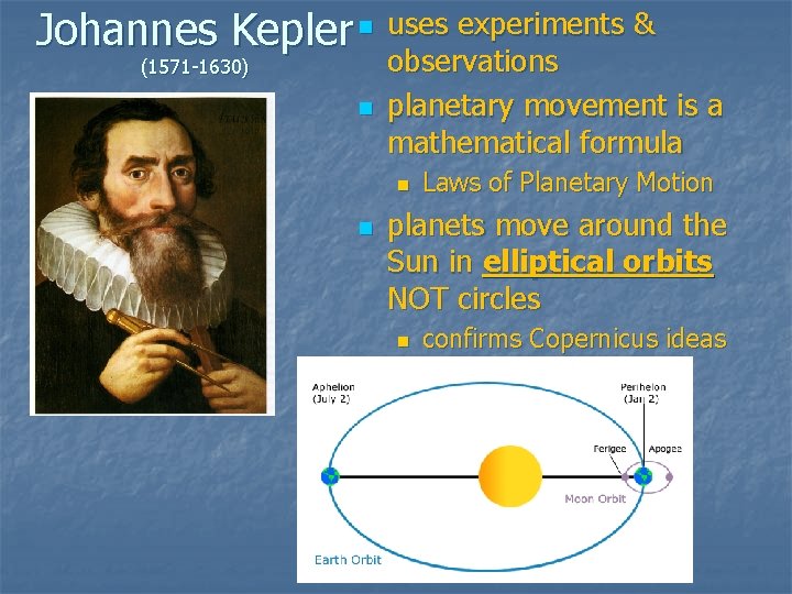 Johannes Kepler n (1571 -1630) n uses experiments & observations planetary movement is a Johannes Kepler n (1571 -1630) n uses experiments & observations planetary movement is a