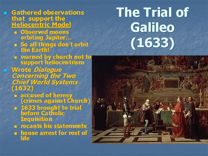 n Gathered observations that support the Heliocentric Model n n Observed moons orbiting Jupiter… n Gathered observations that support the Heliocentric Model n n Observed moons orbiting Jupiter…