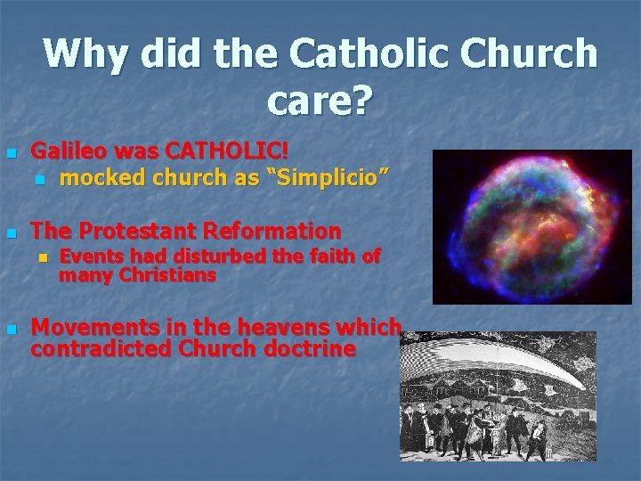 Why did the Catholic Church care? n n Galileo was CATHOLIC! n mocked church Why did the Catholic Church care? n n Galileo was CATHOLIC! n mocked church