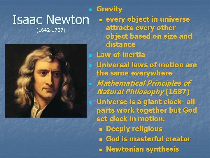 n Isaac Newton (1642 -1727) n n Gravity n every object in universe attracts n Isaac Newton (1642 -1727) n n Gravity n every object in universe attracts