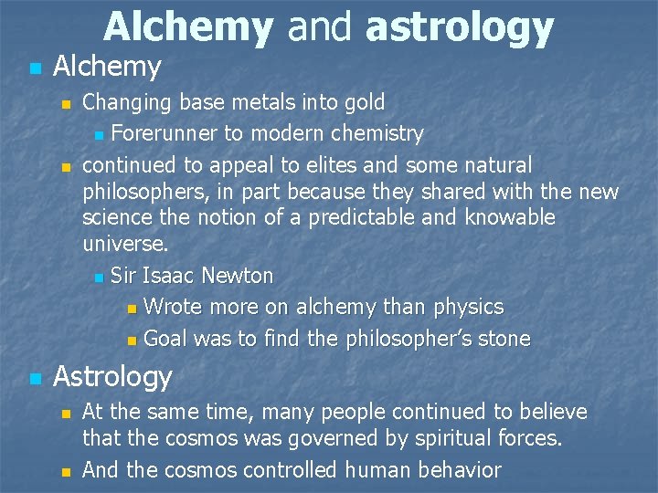 Alchemy and astrology n Alchemy n n n Changing base metals into gold n Alchemy and astrology n Alchemy n n n Changing base metals into gold n