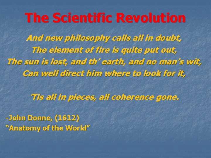The Scientific Revolution And new philosophy calls all in doubt, The element of fire The Scientific Revolution And new philosophy calls all in doubt, The element of fire