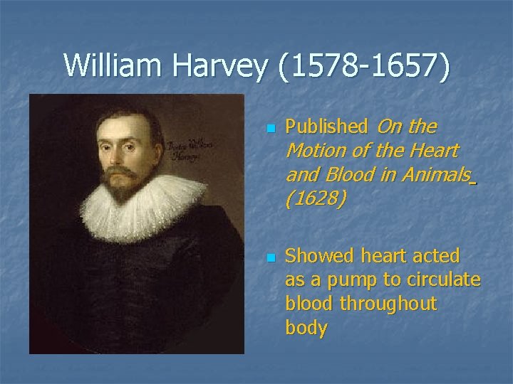 William Harvey (1578 -1657) n n Published On the Motion of the Heart and William Harvey (1578 -1657) n n Published On the Motion of the Heart and
