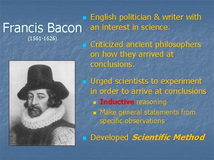 n Francis Bacon (1561 -1626) n n English politician & writer with an interest n Francis Bacon (1561 -1626) n n English politician & writer with an interest