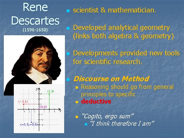 Rene Descartes (1596 -1650) n n scientist & mathematician. Developed analytical geometry (links both Rene Descartes (1596 -1650) n n scientist & mathematician. Developed analytical geometry (links both