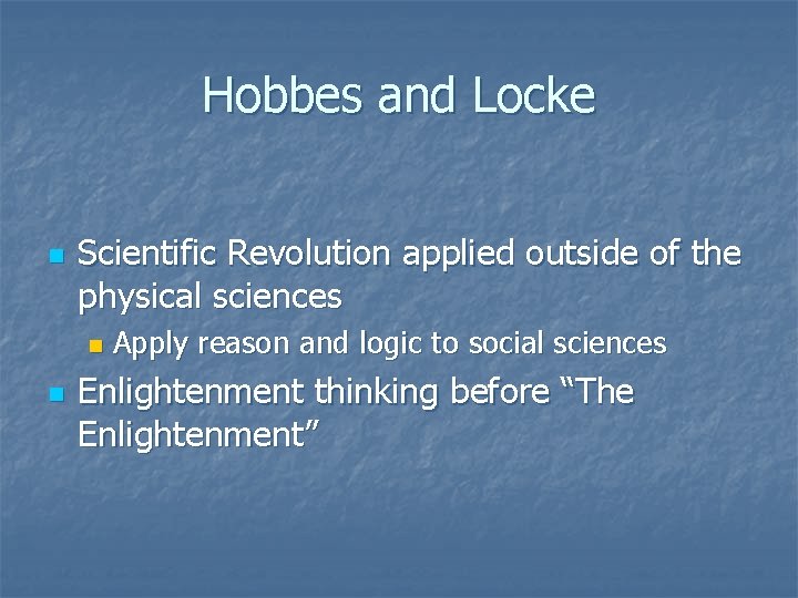Hobbes and Locke n Scientific Revolution applied outside of the physical sciences n n Hobbes and Locke n Scientific Revolution applied outside of the physical sciences n n