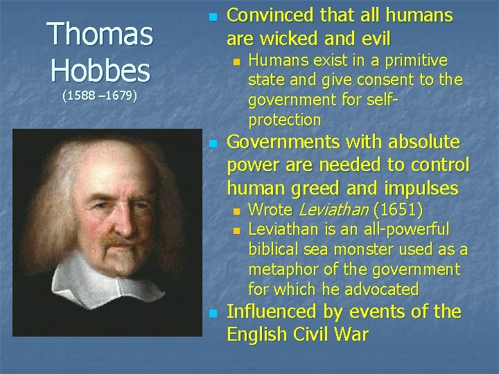 Thomas Hobbes n Convinced that all humans are wicked and evil n (1588 – Thomas Hobbes n Convinced that all humans are wicked and evil n (1588 –