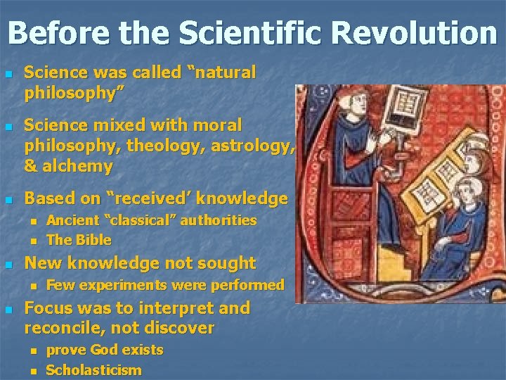 Before the Scientific Revolution n Science was called “natural philosophy” Science mixed with moral Before the Scientific Revolution n Science was called “natural philosophy” Science mixed with moral