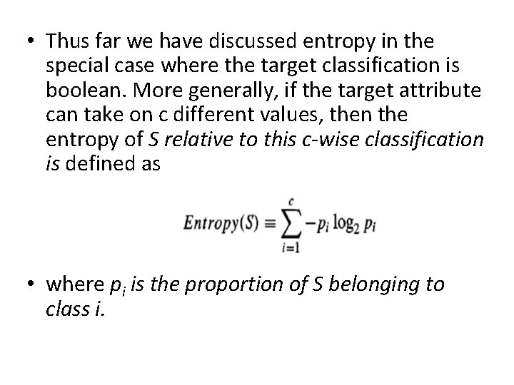  • Thus far we have discussed entropy in the special case where the