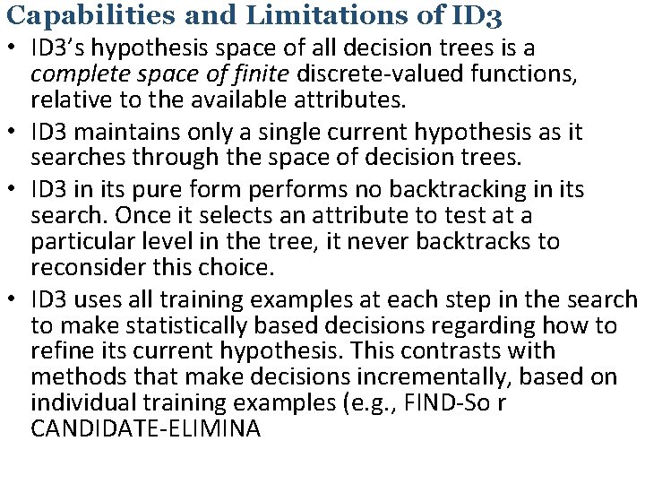 Capabilities and Limitations of ID 3 • ID 3’s hypothesis space of all decision