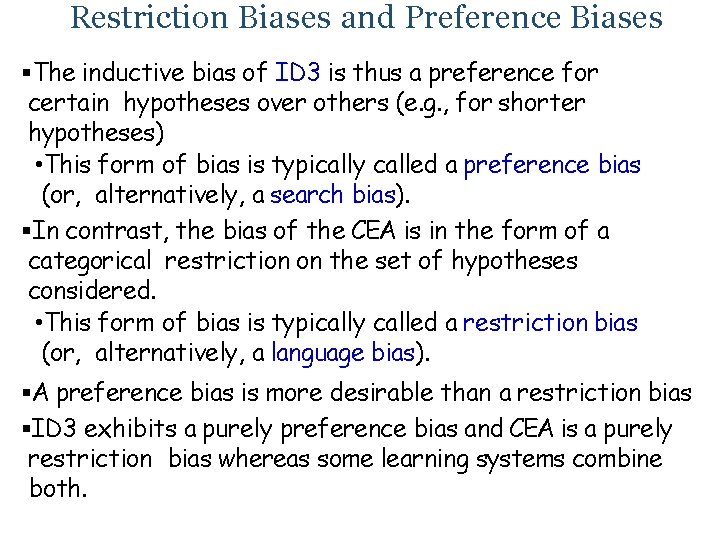 Restriction Biases and Preference Biases The inductive bias of ID 3 is thus a