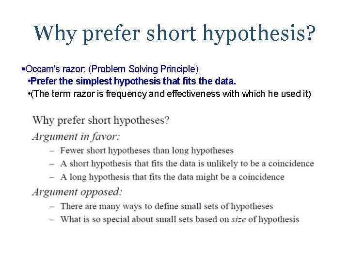 Why prefer short hypothesis? Occam's razor: (Problem Solving Principle) • Prefer the simplest hypothesis