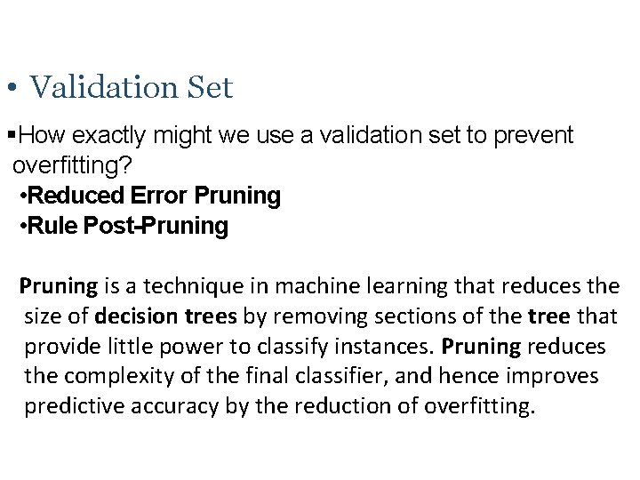  • Validation Set How exactly might we use a validation set to prevent