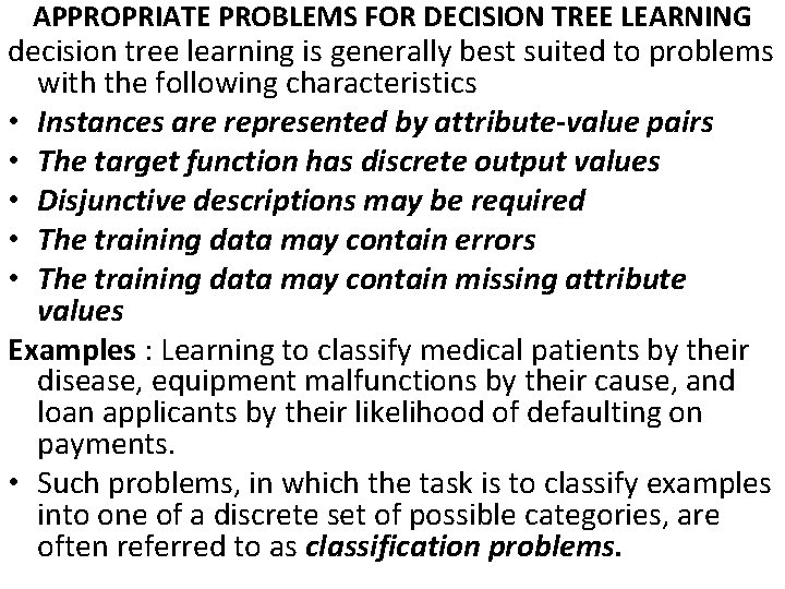 APPROPRIATE PROBLEMS FOR DECISION TREE LEARNING decision tree learning is generally best suited to