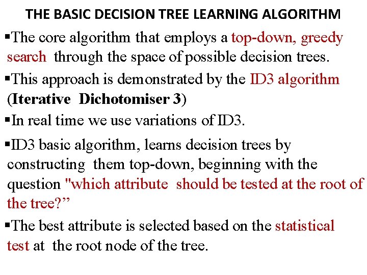 THE BASIC DECISION TREE LEARNING ALGORITHM The core algorithm that employs a top-down, greedy