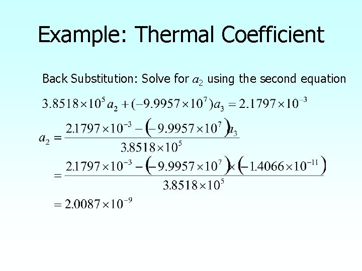 Example: Thermal Coefficient Back Substitution: Solve for a 2 using the second equation 
