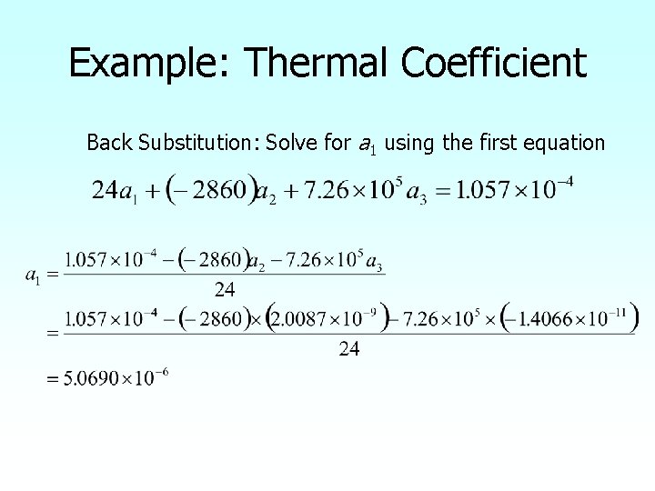 Example: Thermal Coefficient Back Substitution: Solve for a 1 using the first equation 