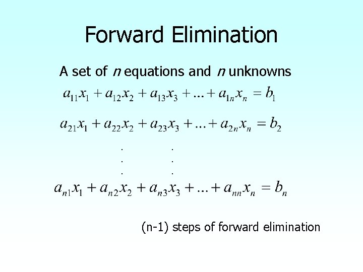 Forward Elimination A set of n equations and n unknowns . . . (n-1)