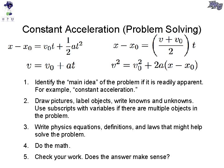 Constant Acceleration (Problem Solving) 1. Identify the “main idea” of the problem if it