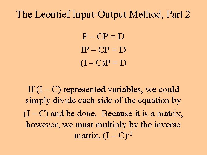 The Leontief Input-Output Method, Part 2 P – CP = D IP – CP