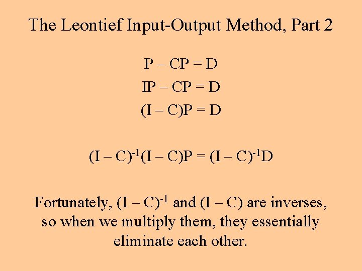 The Leontief Input-Output Method, Part 2 P – CP = D IP – CP