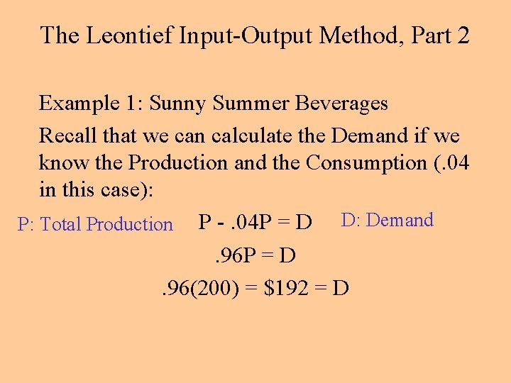 The Leontief Input-Output Method, Part 2 Example 1: Sunny Summer Beverages Recall that we