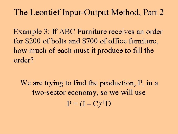 The Leontief Input-Output Method, Part 2 Example 3: If ABC Furniture receives an order