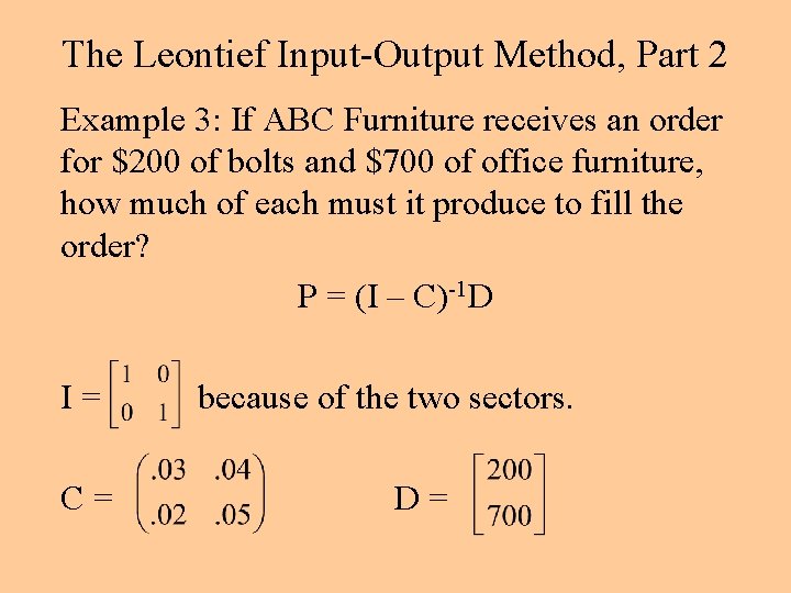 The Leontief Input-Output Method, Part 2 Example 3: If ABC Furniture receives an order