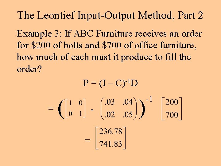 The Leontief Input-Output Method, Part 2 Example 3: If ABC Furniture receives an order