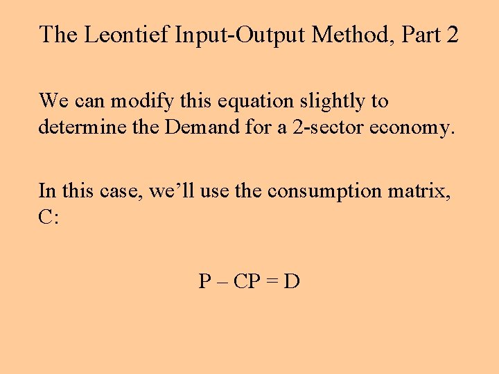 The Leontief Input-Output Method, Part 2 We can modify this equation slightly to determine