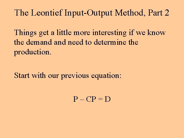 The Leontief Input-Output Method, Part 2 Things get a little more interesting if we