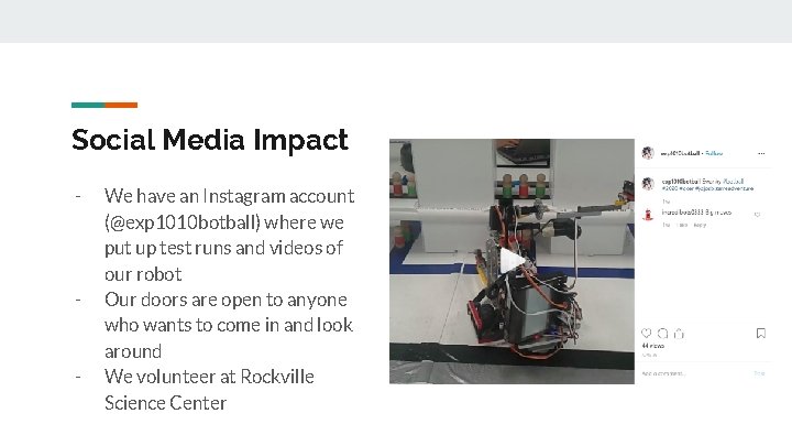Social Media Impact - - - We have an Instagram account (@exp 1010 botball)