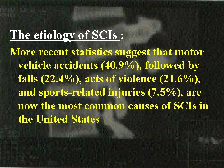 The etiology of SCIs : More recent statistics suggest that motor vehicle accidents (40.
