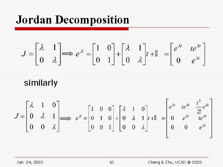 Jordan Decomposition similarly Jan. 24, 2003 10 Cheng & Zhu, UCSD @ 2003 
