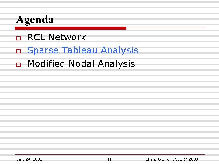 Agenda o o o RCL Network Sparse Tableau Analysis Modified Nodal Analysis Jan. 24,