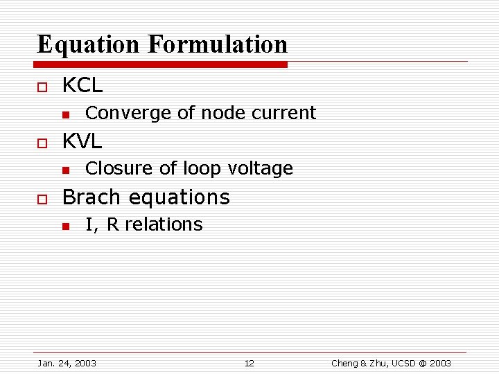 Equation Formulation o KCL n o KVL n o Converge of node current Closure