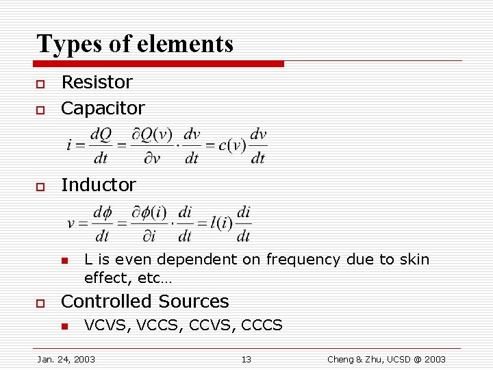 Types of elements o Resistor Capacitor o Inductor o n o L is even