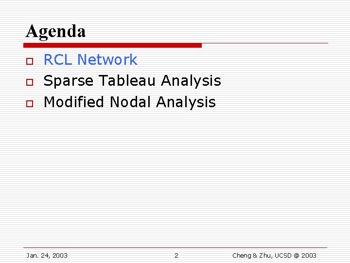 Agenda o o o RCL Network Sparse Tableau Analysis Modified Nodal Analysis Jan. 24,